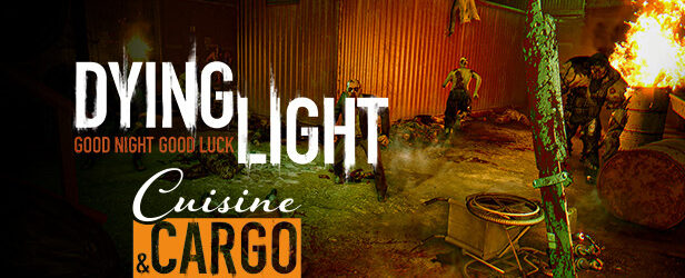 Dying Light – Cuisine & Cargo (DLC)