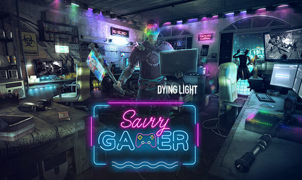 Dying Light – Savvy Gamer