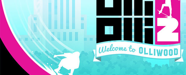OlliOlli2: Welcome to Olliwood