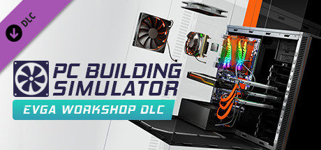 PC Building Simulator – EVGA Expansion (DLC)
